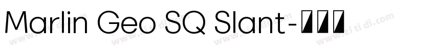Marlin Geo SQ Slant字体转换
